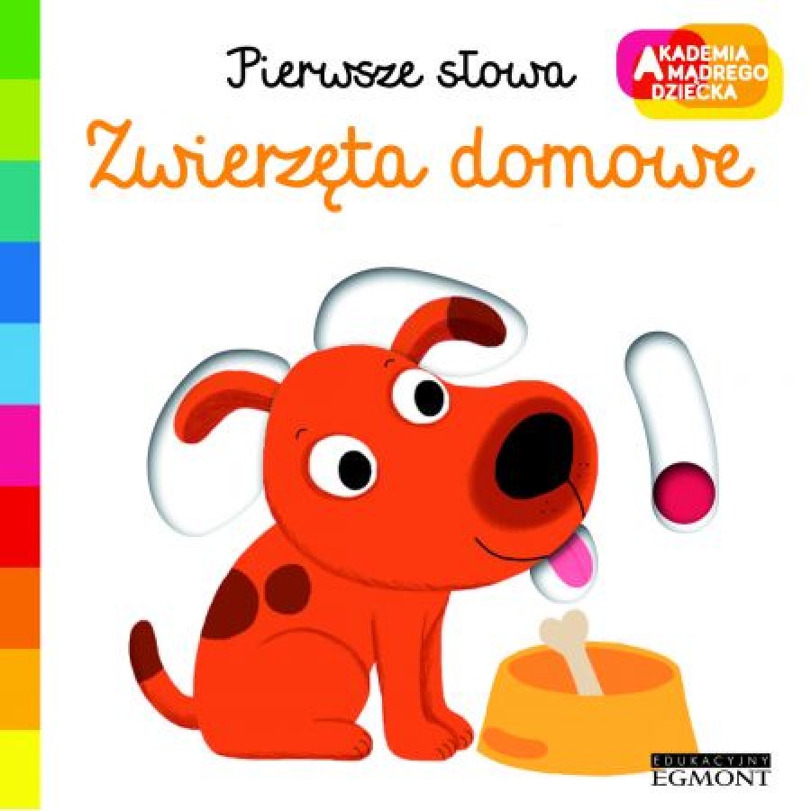 Akademia madrego dziecka. Pierwsze slowa. Zwierzeta domowe - Esy Floresy 