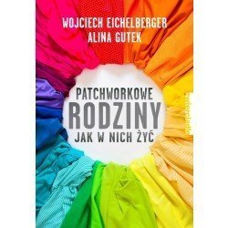 Patchworkowe rodziny. Jak w nich żyć  | Esy Floresy