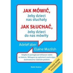 Jak mówić, żeby dzieci nas słuchały. Jak słuchać, żeby dzieci do nas mówiły  | Esy Floresy