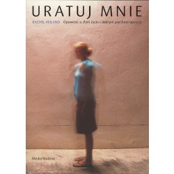 Uratuj mnie. Opowieść o złym życiu i dobrym psychoterapeucie.  | Esy Floresy