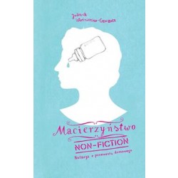 Macierzyństwo Non Fiction - Relacja z przewrotu domowego .  | Esy Floresy