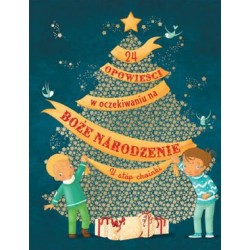 U STÓP CHOINKI 24 OPOWIEŚCI W  OCZEKIWANIU NA BOŻE  NARODZENIE | Esy Floresy