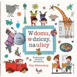 W DOMU, W DZICZY, NA ULICY. ROZBRYKANY SŁOWNIK OBRAZKOWY | Esy Floresy