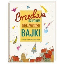 Brzechwa dzieciom. Dzieła wszystkie. Bajki | Esy Floresy