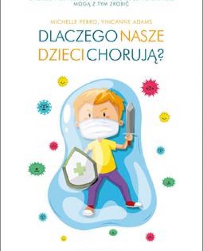 
                                                                                  DLACZEGO NASZE DZIECI CHORUJĄ - Esy Floresy 