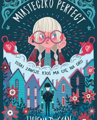 
                                                                                  Miasteczko Perfect. Tutaj zawsze ktoś ma cię na oku - Helena Duggan - Esy Floresy 