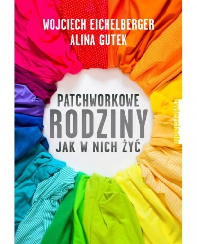 
                                                                                  Patchworkowe rodziny. Jak w nich żyć  - Esy Floresy 