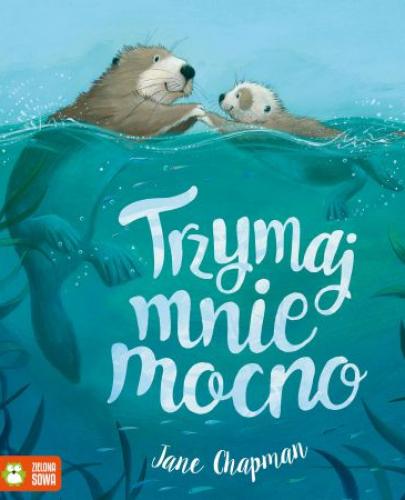 
                                                                                  Trzymaj mnie mocno - Esy Floresy 