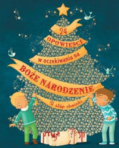 
                                                                                  U STÓP CHOINKI 24 OPOWIEŚCI W  OCZEKIWANIU NA BOŻE  NARODZENIE - Esy Floresy 